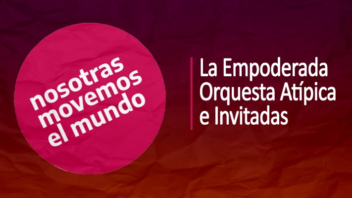 La Empoderada Orquesta Atpica e Invitadas