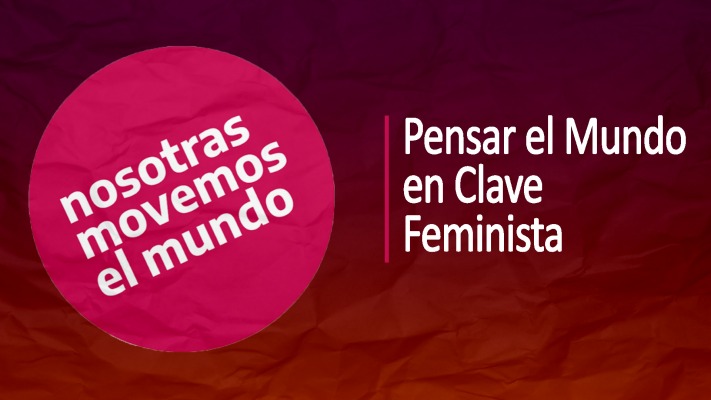 Pensar el Mundo en Clave Feminista